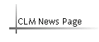 CLM News Page